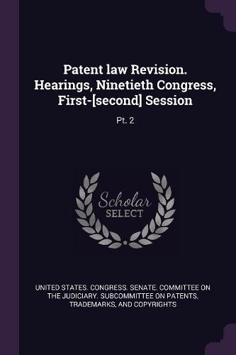 Cover image for Patent law Revision. Hearings, Ninetieth Congress, First-[second] Session