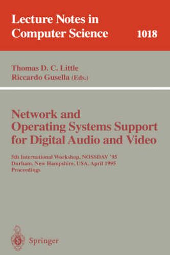 Cover image for Network and Operating Systems Support for Digital Audio and Video: 5th International Workshop, NOSSDAV '95, Durham, New Hampshire, USA, April 19-21, 1995. Proceedings