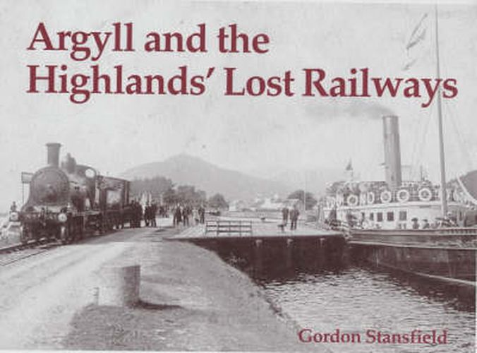 Cover image for Argyll and the Highlands' Lost Railways