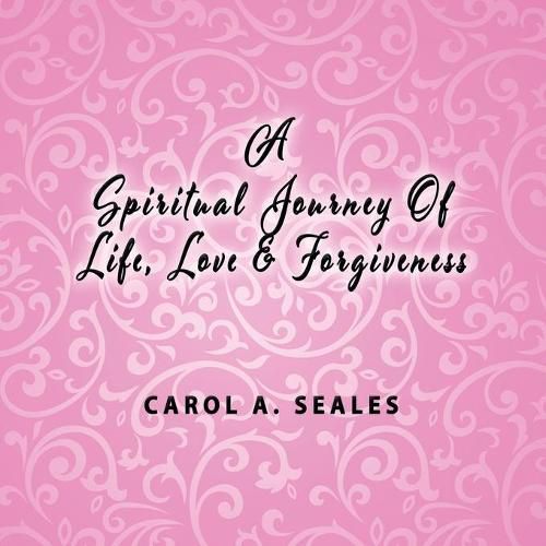 Cover image for A Spiritual Journey of Life, Love and Forgiveness