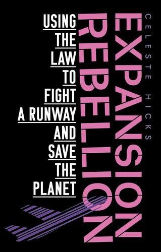 Cover image for Expansion Rebellion: Using the Law to Fight a Runway and Save the Planet