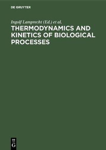 Cover image for Thermodynamics and Kinetics of Biological Processes