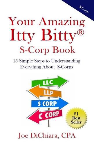 Cover image for Your Amazing Itty Bitty(R) S-Corp Book: 15 Simple Steps to Understanding Everything About S-Corps