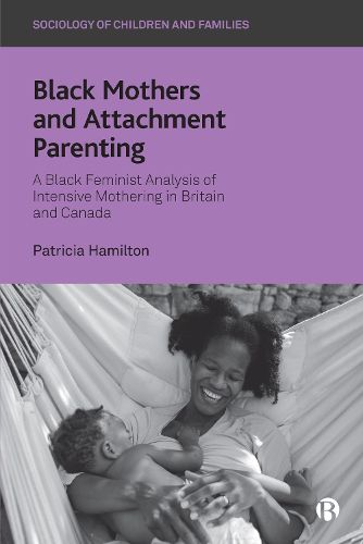 Cover image for Black Mothers and Attachment Parenting: A Black Feminist Analysis of Intensive Mothering in Britain and Canada