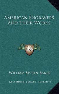 Cover image for American Engravers and Their Works