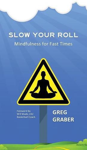 Cover image for Slow Your Roll: Mindfulness for Fast Times