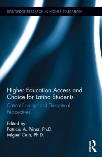 Cover image for Higher Education Access and Choice for Latino Students: Critical Findings and Theoretical Perspectives