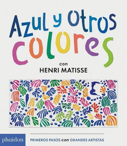 Cover image for Azul Y Otros Colores Con Henri Matisse (Blue and Other Colors with Henri Matisse) (Spanish Edition)