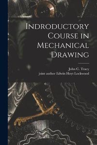 Cover image for Indroductory Course in Mechanical Drawing