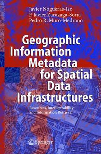 Cover image for Geographic Information Metadata for Spatial Data Infrastructures: Resources, Interoperability and Information Retrieval