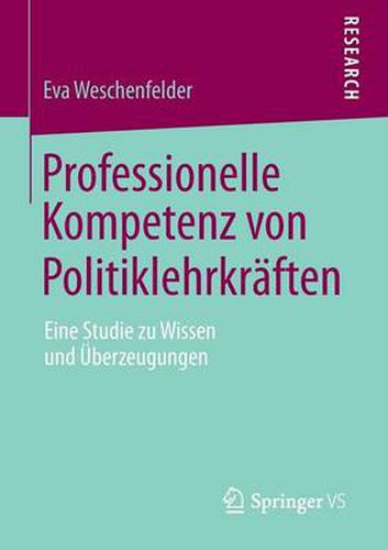 Cover image for Professionelle Kompetenz Von Politiklehrkraften: Eine Studie Zu Wissen Und UEberzeugungen