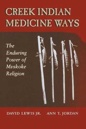 Cover image for Creek Indian Medicine Ways: The Enduring Power of the Mvskoke Religion