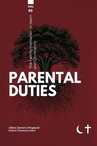 Cover image for The Family institution in Islam and Christianity- Vol 3- Parental Duties