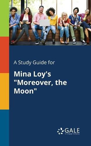 Cover image for A Study Guide for Mina Loy's Moreover, the Moon