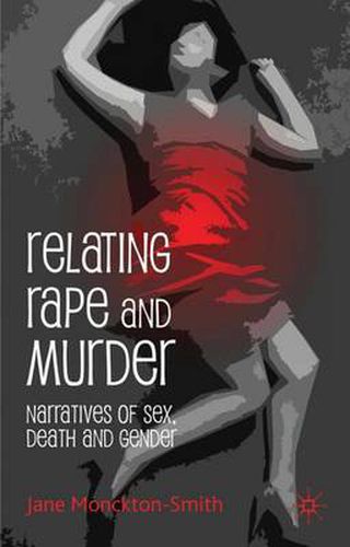 Cover image for Relating Rape and Murder: Narratives of Sex, Death and Gender