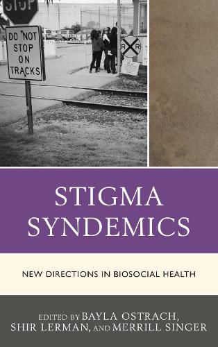 Cover image for Stigma Syndemics: New Directions in Biosocial Health