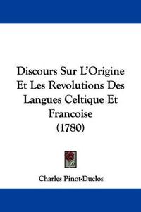 Cover image for Discours Sur L'Origine Et Les Revolutions Des Langues Celtique Et Francoise (1780)