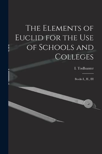 The Elements of Euclid for the use of Schools and Colleges