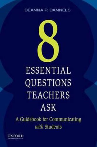 Cover image for Eight Essential Questions Teachers Ask: A Guidebook for Communicating with Students