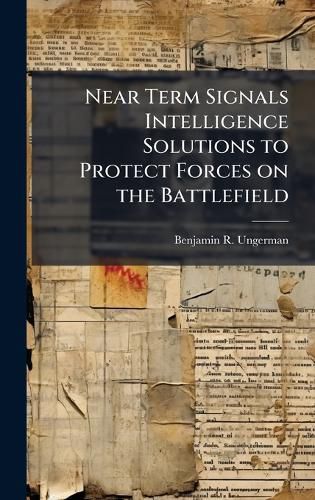 Cover image for Near Term Signals Intelligence Solutions to Protect Forces on the Battlefield