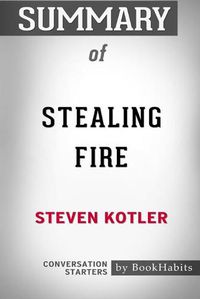 Cover image for Summary of Stealing Fire by Steven Kotler: Conversation Starters