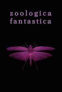 Cover image for Zoologica Fantastica: An Anthology of Strange Creatures in Classic Cryptofiction