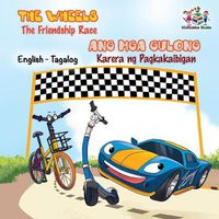 Cover image for The Wheels -The Friendship Race: English Tagalog Bilingual Kids Book