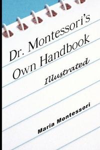 Cover image for Dr. Montessori's Own Handbook - Illustrated