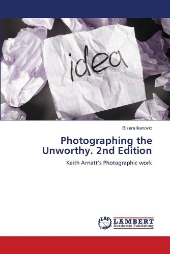 Cover image for Photographing the Unworthy. 2nd Edition