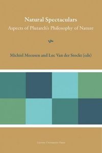 Cover image for Natural Spectaculars: Aspects of Plutarch's Philosophy of Nature