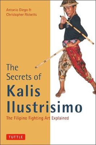 Cover image for The Secrets of Kalis Ilustrisimo: The Filipino Fighting Art Explained