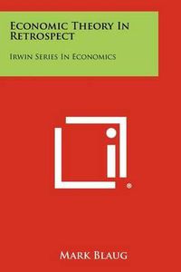 Cover image for Economic Theory in Retrospect: Irwin Series in Economics