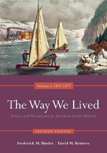 Cover image for The Way We Lived: Essays and Documents in American Social History, Volume I: 1492-1877