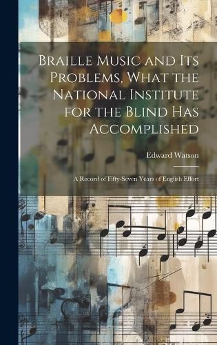 Cover image for Braille Music and Its Problems, What the National Institute for the Blind Has Accomplished