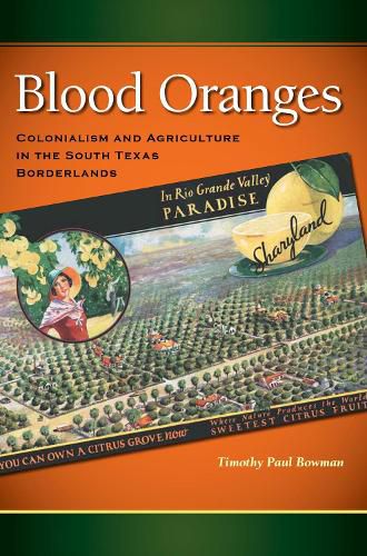 Cover image for Blood Oranges: Colonialism and Agriculture in the South Texas Borderlands