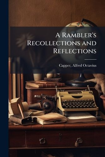 Cover image for A Rambler's Recollections and Reflections