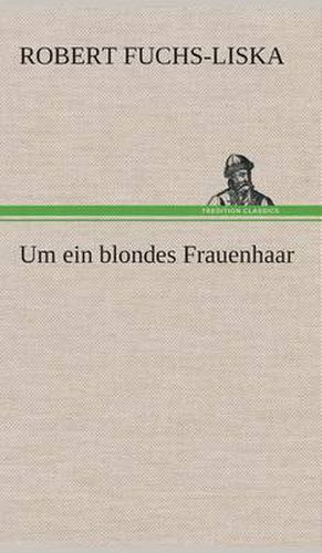 Cover image for Um ein blondes Frauenhaar