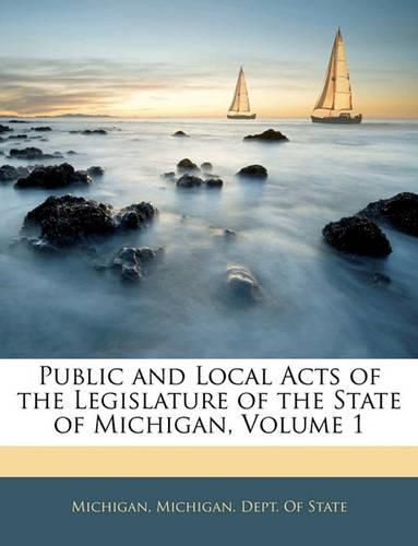 Cover image for Public and Local Acts of the Legislature of the State of Michigan, Volume 1