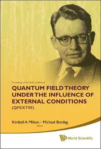 Cover image for Quantum Field Theory Under The Influence Of External Conditions (Qfext09): Devoted To The Centenary Of H B G Casimir - Proceedings Of The Ninth Conference