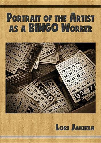 Cover image for Portrait of the Artist as a Bingo Worker: On Work and the Writing Life