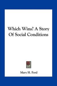 Cover image for Which Wins? a Story of Social Conditions