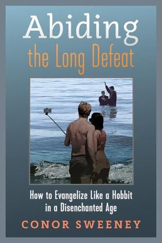 Cover image for Abiding the Long Defeat: How to Evangelize Like a Hobbit in a Disenchanted Age