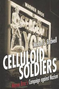 Cover image for Celluloid Soldiers: The Warner Bros. Campaign Against Nazism