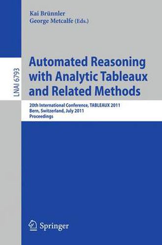 Automated Reasoning with Analytic Tableaux and Related Methods: 20th International Conference, TABLEAUX 2011, Bern, Switzerland, July 4-8, 2011, Proceedings