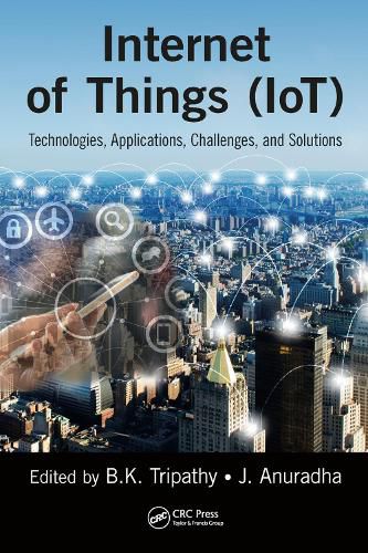 Internet of Things (IoT): Technologies, Applications, Challenges, and Solutions