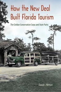 Cover image for How the New Deal Built Florida Tourism