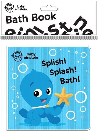 Cover image for Baby Einstein: Splish! Splash! Bath! Bath Book: Bath Book