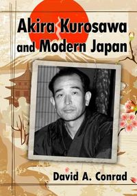 Cover image for Akira Kurosawa and Modern Japan