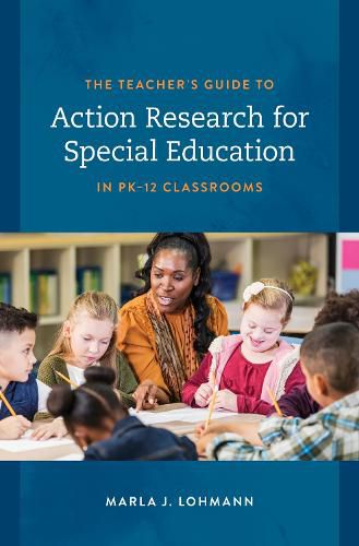 Cover image for The Teacher's Guide to Action Research for Special Education in PK-12 Classrooms