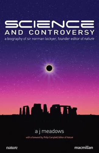 Cover image for Science and Controversy: A Biography of Sir Norman Lockyer, Founder Editor of Nature